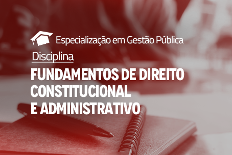 Fundamentos de Direito Constitucional e Administrativo