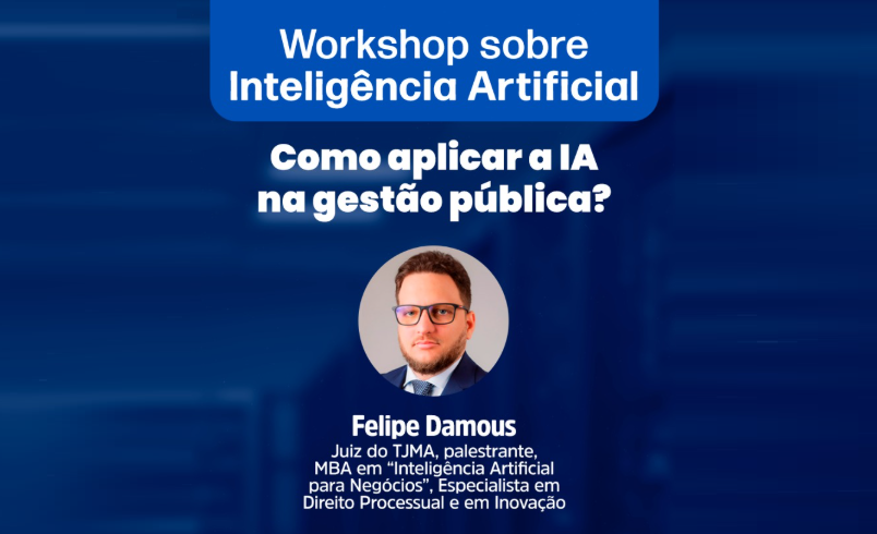 Workshop sobre Inteligência Artificial: como aplicar a IA na Gestão Pública?