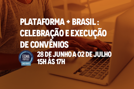 Plataforma + Brasil: Celebração e Execução de Convênios
